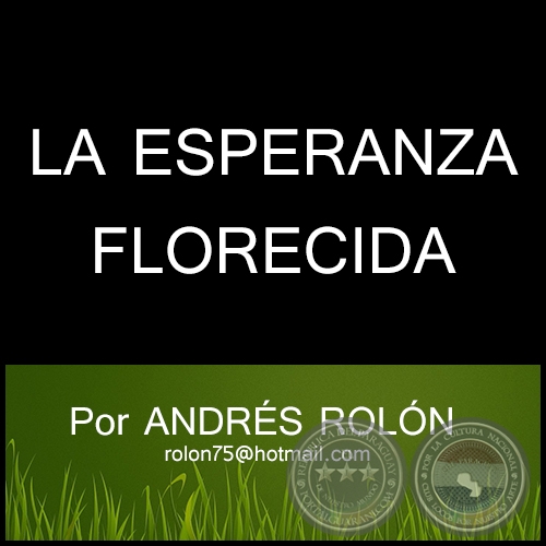 LA ESPERANZA FLORECIDA - Por ANDRÉS ROLÓN CARDOZO